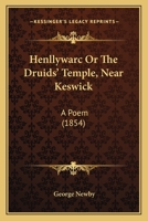 Henllywarc Or The Druids' Temple, Near Keswick: A Poem (1854) 1104093383 Book Cover