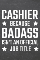 Cashier because Badass isn't an official Job Title: Cashier Dot Grid Notebook, Planner or Journal Size 6 x 9 110 Dotted Pages Office Equipment, Supplies Funny Cashier Gift Idea for Christmas or Birthd 1710023635 Book Cover