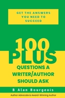 100+ Questions a Writer/Author May Want to Ask 1737523930 Book Cover