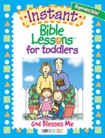 Instant Bible Lessons for Toddlers: God Blesses Me