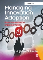 Managing Innovation Adoption: From Innovation to Implementation 036760079X Book Cover