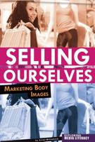 Selling Ourselves: Marketing Body Images 075654534X Book Cover