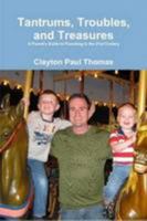Tantrums, Troubles, and Treasures 1257056093 Book Cover