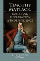 Timothy Matlack, Scribe of the Declaration of Independence 0786474432 Book Cover