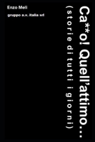 Ca**o! Quell'attimo... Storie di tutti i giorni B09NRDSK95 Book Cover