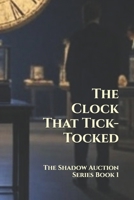 The Clock That Tick-Tocked B0DYZRZ4Q8 Book Cover
