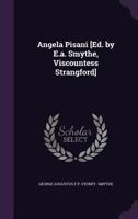 Angela Pisani [Ed. by E.A. Smythe, Viscountess Strangford]. 1357277636 Book Cover