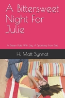 A Bittersweet Night For Julie: A Dream Date With Jay, A Spanking From Dad B08RRJ8Y96 Book Cover