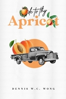 Ode To Thy Apricot 1734824042 Book Cover