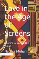Love in the Age of Screens: Ghana's Journey in the Cloud B0F85716P8 Book Cover