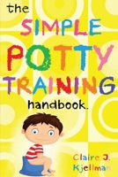 The Simple Potty Training Handbook 1704253330 Book Cover