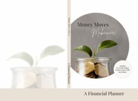 Money Moves Makeover!: A Financial Planner. Includes Bi-Weekly Budget Trackers and Weekly Meal Plans B0GCG2PG3G Book Cover