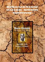 Discussion Guide Born Grown: Mentor/Teachers Edition 0578667592 Book Cover