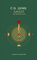 C.G. Jung und die Angst: Vom Schatten der Furcht und dem Mut zur Tiefe (C. G. Jung Sammlung) (German Edition) B0GZ7TMRSW Book Cover