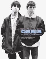 Oasis: A Year On The Road 1847725651 Book Cover