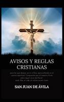 Avisos y reglas cristianas: para los que desean servir a Dios, aprovechando en el camino espiritual. Compuestas por el maestro Ávila sobre aquel verso ... vide, et inclina aurem tuam 235728529X Book Cover