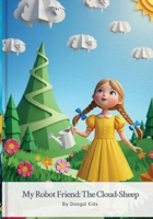My Robot Friend: The Cloud Sheep (My Magical Robot Friend) B0FQPM536J Book Cover