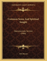 Common Sense And Spiritual Insight: Baccalaureate Sermon 1271370751 Book Cover