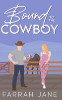 Bound to the Cowboy: A Small Town Off-Limits Romance B0CCCSJ56Q Book Cover
