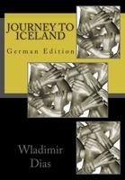 Journey To Iceland: German Edition 1503203662 Book Cover