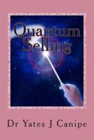 Quantum Selling: All Sales are Emotional and Energetic 0984962824 Book Cover