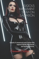 RELIGIOUS IMPALEMENT STRAP-ON SALVATION: A work of consensual erotic fiction that explores BDSM, humiliation, and femdom themes. B0F1JLQLNK Book Cover