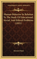 Revival: Human Behavior (1921): In Relation to the Study of Educational, Social & Ethical Problems (Routledge Revivals) 1143589564 Book Cover