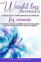 Weight Loss Hypnosis: A Complete Guide To Powerful Meditation And Affirmations For Women For Natural And Fast Fat Burning, Body And Soul Healing, Rapid Relaxation, Motivation, And Self-Confidence 1801188351 Book Cover