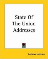 State of the Union Addresses of Andrew Johnson 1438594976 Book Cover