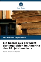 Ein Ketzer aus der Sicht der Inquisition im Amerika des 18. Jahrhunderts 6207258371 Book Cover