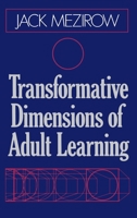Transformative Dimensions of Adult Learning (Jossey Bass Higher and Adult Education Series) 1555423396 Book Cover