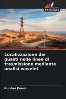Localizzazione dei guasti nelle linee di trasmissione mediante analisi wavelet 6209396488 Book Cover