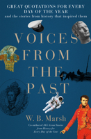 Voices from the Past: A Year of Great Quotations - And the Stories from History That Inspired Them 1785786636 Book Cover