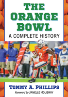 The Orange Bowl: A Complete History 1476687501 Book Cover