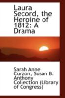 Laura Secord, the Heroine of 1812: A Drama and Other Poems 9356717990 Book Cover