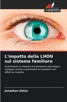 L'impatto della LHON sul sistema familiare: Esaminando la relazione tra benessere psicologico, sostegno sociale e spiritualità nei portatori non affetti da malattia (Italian Edition) 6208816602 Book Cover