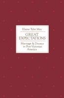 Great Expectations: Marriage and Divorce in Post-Victorian America 0226511707 Book Cover