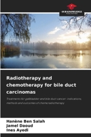 Radiotherapy and chemotherapy for bile duct carcinomas 6630098544 Book Cover