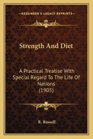 Strength And Diet: A Practical Treatise With Special Regard To The Life Of Nations (1905) 1165950804 Book Cover
