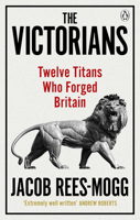 The Victorians: Twelve Titans who Forged Britain 0753548542 Book Cover