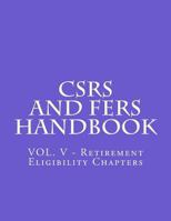 CSRS and FERS Handbook: VOL. V - Retirement Eligibility Chapters 1719532729 Book Cover