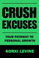 Crush Excuses: Your path to personal growth B0CDNKS8G4 Book Cover