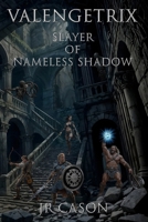 Valengetrix: Slayer of Nameless Shadow B0DPQTTXGP Book Cover