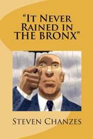 It Never Rained in THE BRONX 1470043424 Book Cover