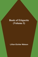 Book of Etiquette, Volume I 1440489432 Book Cover