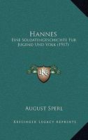 Hannes: Eine Soldatengeschichte Fur Jugend Und Volk (1917) 1120198453 Book Cover