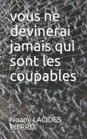 vous ne devinerai jamais qui sont les coupables (French Edition) 1694857786 Book Cover