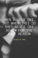 Men rarely cry but when they do they never cry again for the same reason: Tears of Men (French Edition) B085HM89LP Book Cover