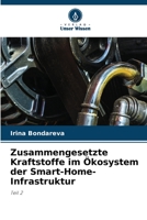 Zusammengesetzte Kraftstoffe im Ökosystem der Smart-Home-Infrastruktur: Teil 2 6206039498 Book Cover