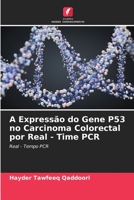 A Expressão do Gene P53 no Carcinoma Colorectal por Real - Time PCR 6205673754 Book Cover